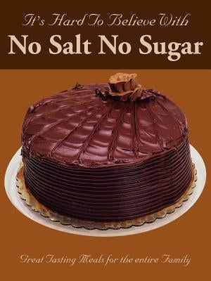 It's Hard To Believe With No Salt No Sugar by Hughes, E. L.