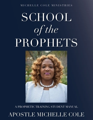 School of the Prophets by Cole, Apostle Michelle