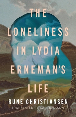 The Loneliness in Lydia Erneman's Life by Christiansen, Rune