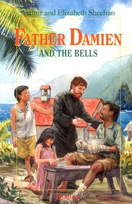 Father Damien and the Bells by Sheehan, Arthur And Elizabeth