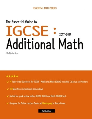 The Essential Guide to IGCSE: Additional Math: 2017-2019 by Yoo, Harim