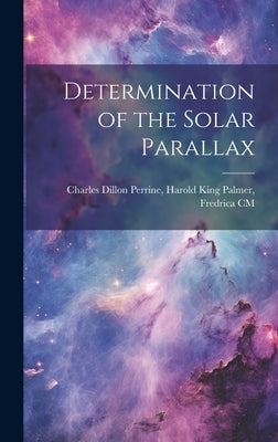 Determination of the Solar Parallax by Dillon Perrine, Harold King Palmer F.