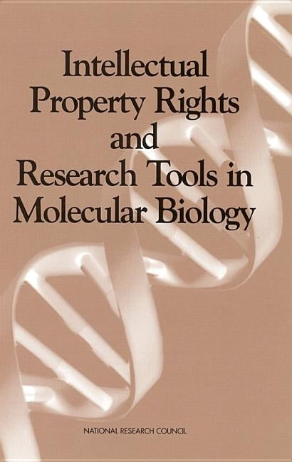 Intellectual Property Rights and Research Tools in Molecular Biology: Summary of a Workshop Held at the National Academy of Sciences, February 15-16, by National Research Council