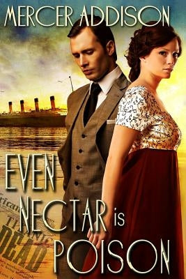 Even Nectar is Poison by Addison, Mercer