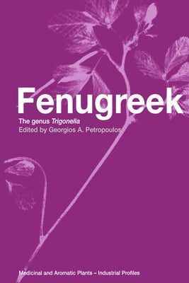 Fenugreek: The Genus Trigonella by Petropoulos, Georgios A.