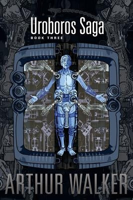 Uroboros Saga Book 3 by Walker, Arthur H.