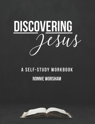 Discovering Jesus: A Self-Study Workbook by Worsham, Ronnie L.