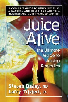 Juice Alive by Bailey, Nd Steven