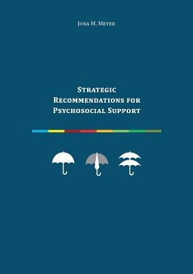 Strategic Recommendations for Psychosocial Support by Meyer, Jona M.