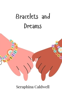 Bracelets and Dreams by Caldwell, Seraphina