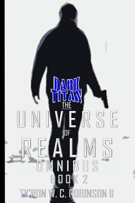 The Universe of Realms Omnibus: Book 2 by Robinson, Ty'ron W. C., II