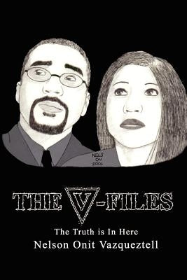The V-Files: The Truth is In Here by Vazqueztell, Nelson Onit