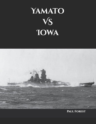 Yamato VS Iowa by Forest, Paul
