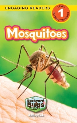 Mosquitoes: Backyard Bugs and Creepy-Crawlies (Engaging Readers, Level 1) by Lee, Ashley