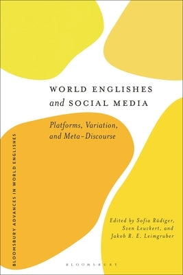 World Englishes and Social Media: Platforms, Variation, and Meta-Discourse by Rüdiger, Sofia