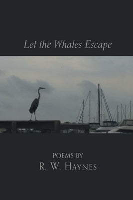 Let the Whales Escape by Haynes, R. W.