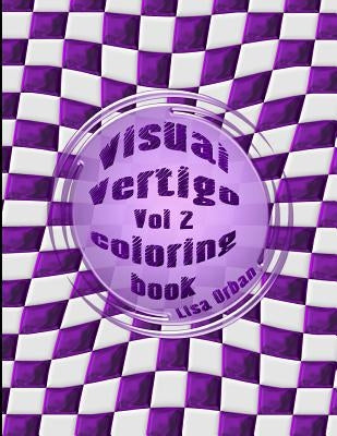 Visual Vertigo: Optical Illusion Coloring Book by Orban, Lisa