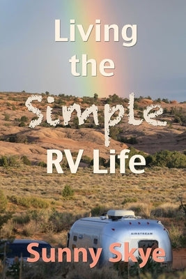 Living the Simple RV Life by Skye, Sunny
