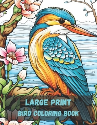 Large print bird coloring book, 20 pages: stress relieving fun bird designs by Arts, Vad