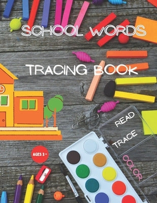 School Words Tracing Book: Read, Trace, Color - Preschool and Kindergarten Kids ages 3+ / 8.5 x 11 by Creations, Metal Sky