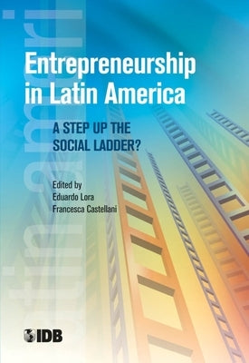 Entrepreneurship in Latin America: A Step Up the Social Ladder? by Lora, Eduardo