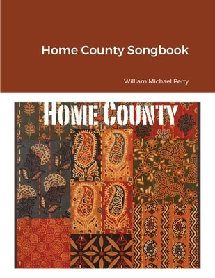 Home County Songbook by Perry, William Michael