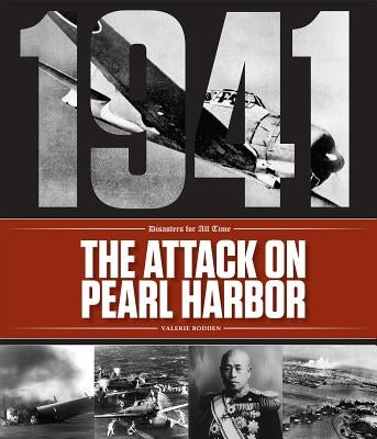 The Attack on Pearl Harbor by Bodden, Valerie
