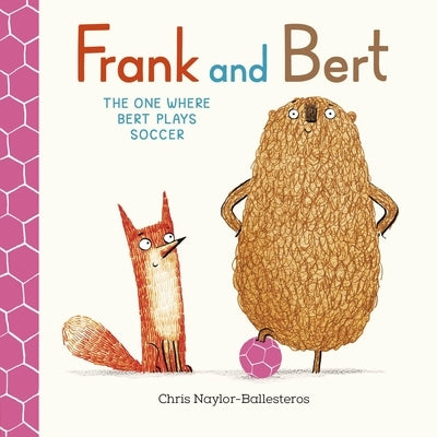 Frank and Bert: The One Where Bert Plays Soccer by Naylor-Ballesteros, Chris