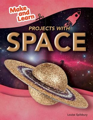 Projects with Space by Spilsbury, Louise A.