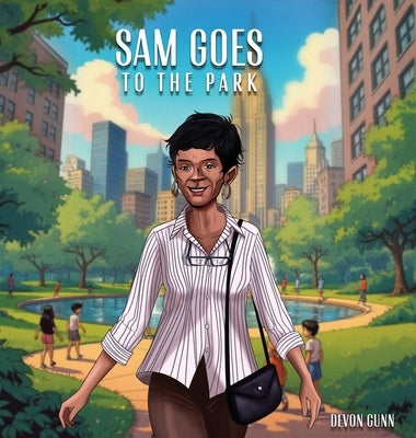 Sam Goes to The Park by Gunn, Devon