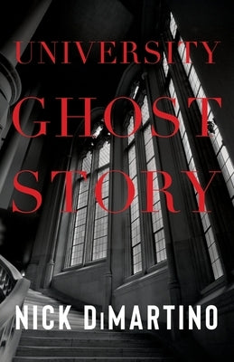 University Ghost Story by DiMartino, Nick