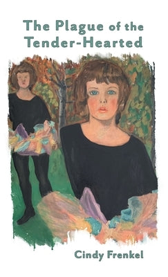 The Plague of the Tender-Hearted by Frenkel, Cindy