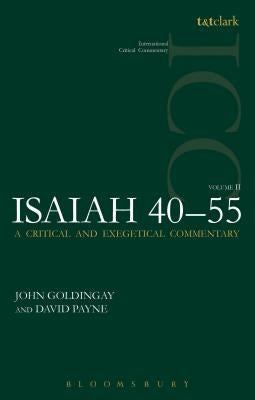 Isaiah 40-55 Vol 2: A Critical and Exegetical Commentary by Goldingay, John