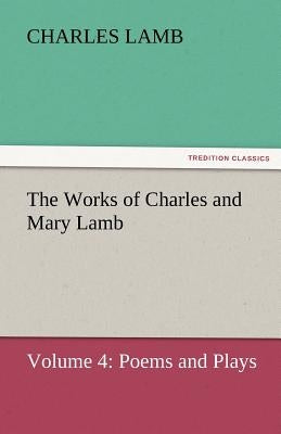 The Works of Charles and Mary Lamb by Lamb, Charles