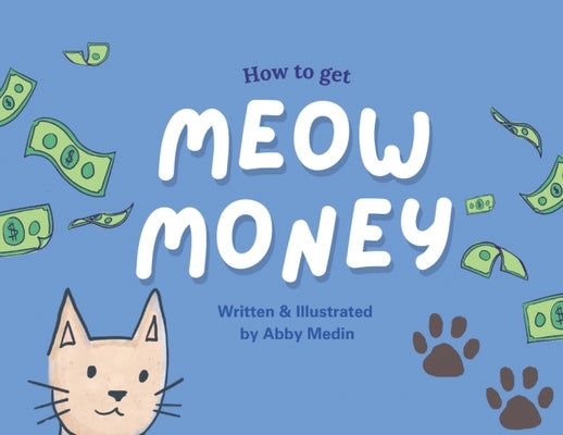 Meow Money: How to Get Meow Money by Medin, Abby