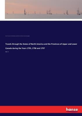 Travels through the States of North America and the Provinces of Upper and Lower Canada during the Years 1795, 1796 and 1797: Vol. 2 by Stockdale, John
