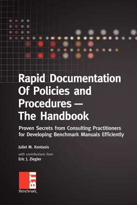 Rapid Documentation of Policies and Procedures - The Handbook: Proven Secrets from Consulting Practitioners for Developing Benchmark Manuals Efficient by Kontaxis, Juliet