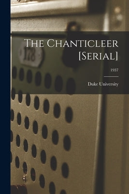 The Chanticleer [serial]; 1937 by Duke University