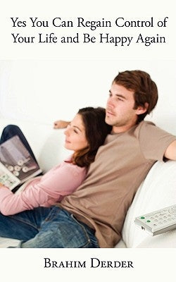 Yes You Can Regain Control of Your Life and Be Happy Again by Derder, Brahim