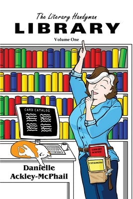 The Literary Handyman Library by Ackley-McPhail, Danielle