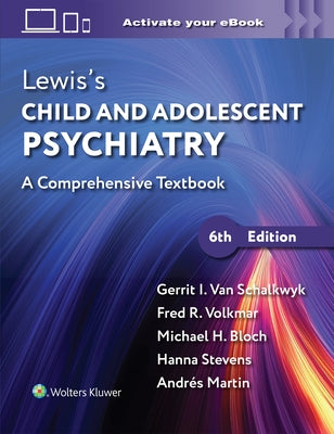 Lewis's Child and Adolescent Psychiatry: A Comprehensive Textbook by Van Schalkwyk, Gerrit Ian