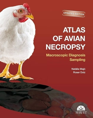 Atlas of Avian Necropsy. Microscopic Diagnosis Sampling. Updated Edition by Matjo, Natalia