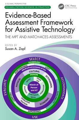 Evidence-Based Assessment Framework for Assistive Technology: The Mpt and Match-Aces Assessments by Zapf, Susan A.