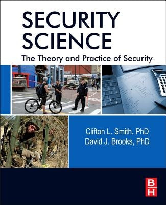 Security Science: The Theory and Practice of Security by Smith, Clifton