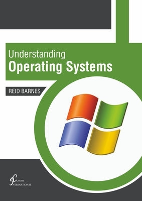 Understanding Operating Systems by Barnes, Reid