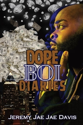 Dope Boi Diaries by Davis, Jeremy Jae Jae