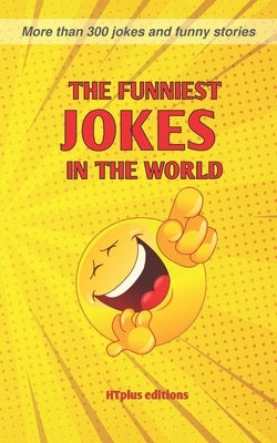 The Funniest Jokes in the World: More than 300 Jokes and Funny Stories by Jet, David