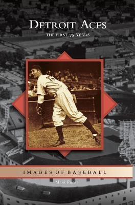 Detroit Aces: The First 75 Years by Rucker, Mark