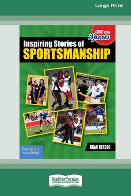 Inspiring Stories of Sportsmanship [Large Print 16 Pt Edition] by Herzog, Brad