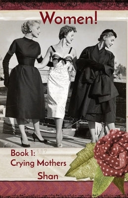 Women!: Book 1: Crying Mothers by Shan